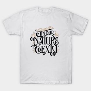 It's Our Nature to Coexist T-Shirt